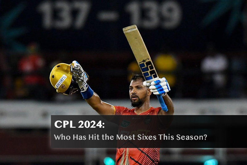 CPL 2024: Who Has Hit the Most Sixes This Season?